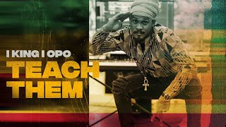 (OFFICIAL VIDEO) I King I Opo | Teach Them