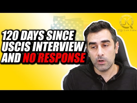 120 Days Since Uscis Interview And No Response