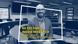 60 seconds Inside Research - No pain/No gain: a recipe for successful gamification