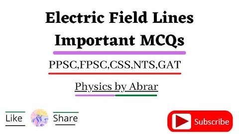 Electric Field Lines Important MCQs #ppsc,fpsc I Modern Physics MCQs I I Learn Physics