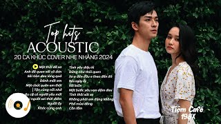 TOP 20 HIT ACOUSTIC COVER NHẠC TRẺ GIÚP TÂM TRẠNG NHẸ NHÀNG THƯ GIÃN HAY NHẤT 2024 #3