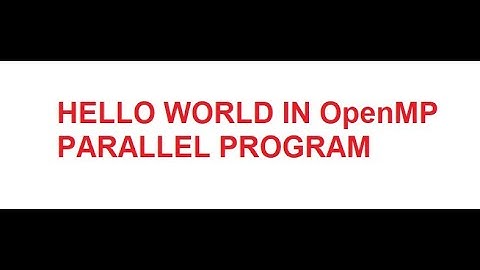 Hello World Parallel Program in OpemMP