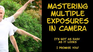 Mastering multiple exposures in camera - it's not as easy as it looks!!!