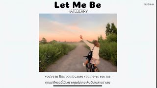 [THAISUB] Let Me Be - HateBerry (lyrics) แปลเพลง