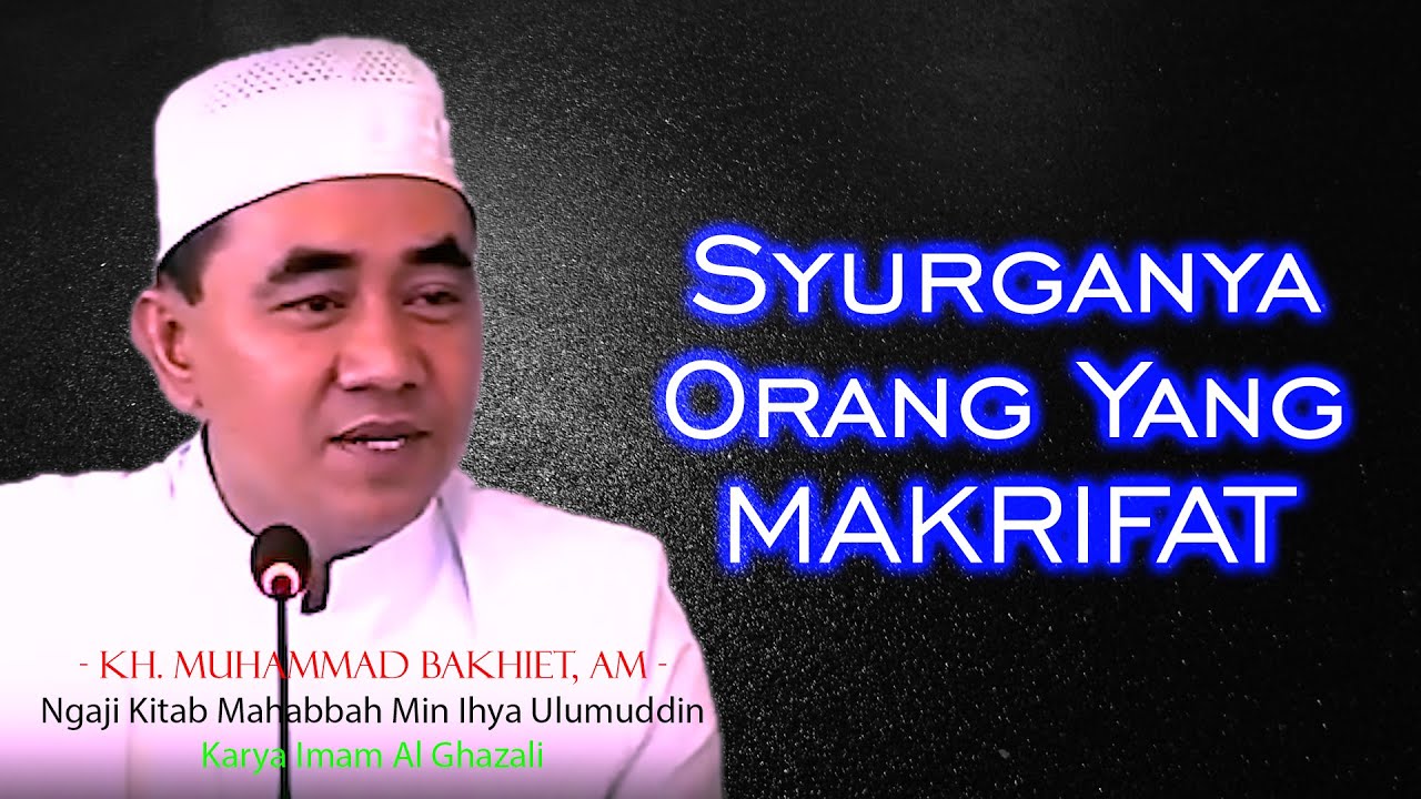 ORANG YANG SUDAH MAKRIFAT TELAH MENIKMATI SYURGA WALAUPUN MASIH DI DUNIA - GURU BAKHIET