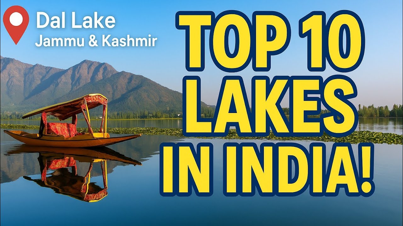 Top 10 Famous Lakes in India.