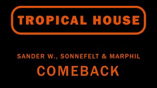 #TropicalHouse | Sander W., Sönnefelt &amp; Marphil - Comeback