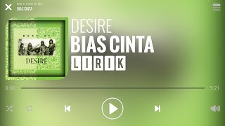 Video thumbnail of "Desire - Bias Cinta [Lirik]"