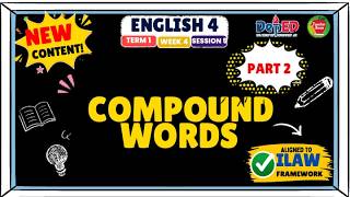 ENGLISH 4 TERM 1 WEEK 4 SESSION 5 | COMPOUND WORDS | ILAW FRAMEWORK