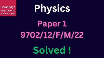 Cambridge A Level P1 Physics 9702/12/F/M/22 Paper Solved!