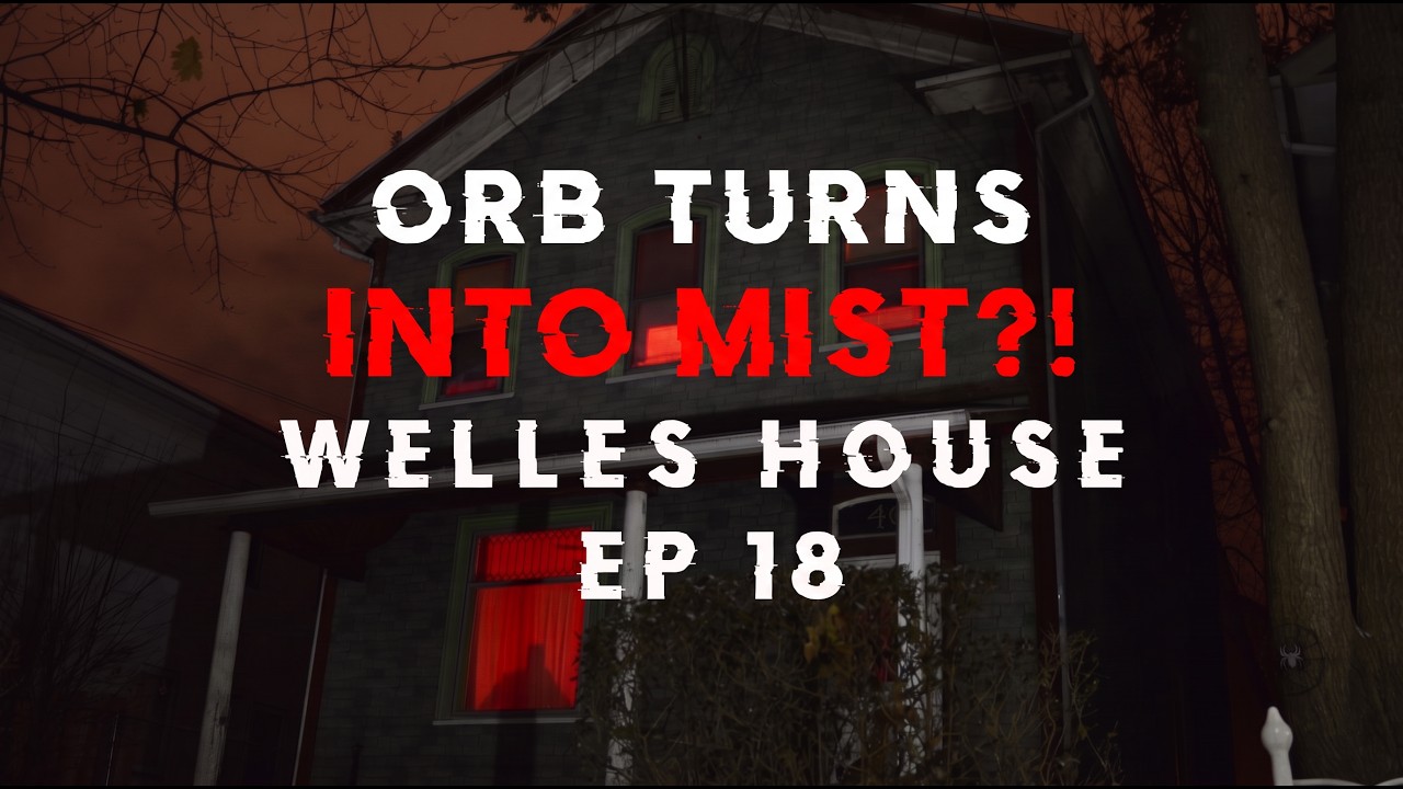 Welles House Haunting Ep 18 | YOU DECIDE WHAT THIS IS...GHOST? DEMON?