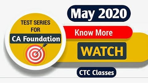 Chapter wise TEST SERIES For CA Foundation Students May 2020 l MUST WATCH l CTC Classes