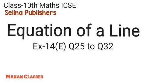 Class 10 maths ICSE Equation of a Line(Straight Line) Chapter 14 Ex-14(E) Q25 to Q32