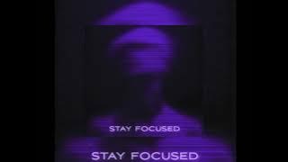 Stay focused - CXSMPX ( slowed )