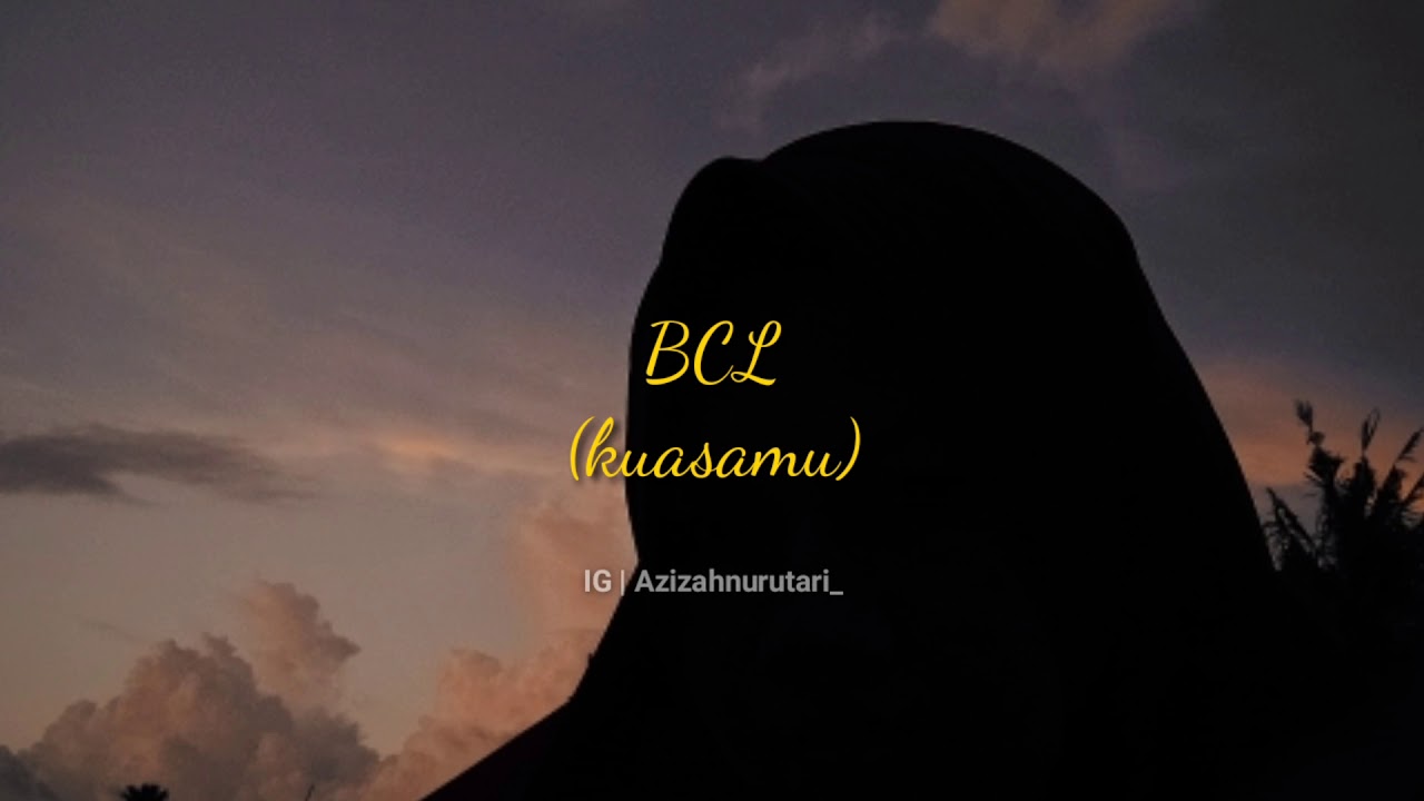 BCL kuasamu (lirik) - YouTube