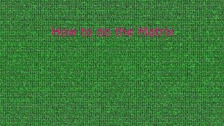 How to do the Matrix command trick - GREEN COLOUR of letters, black backround