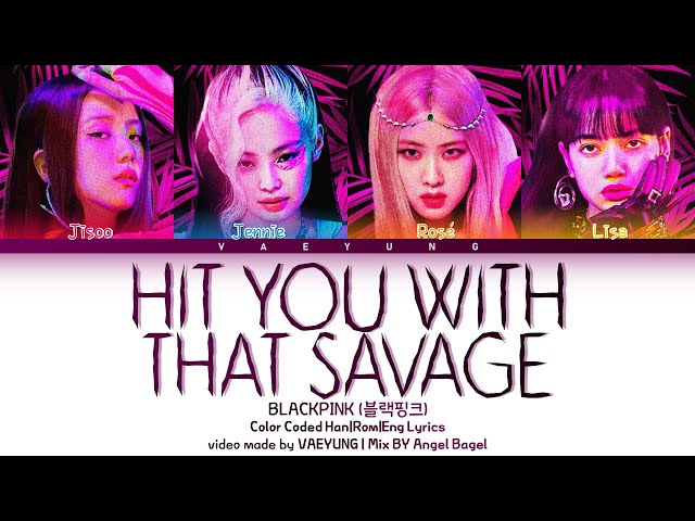 (Savage Edition) BLACKPINK Hit You With That Savage Lyrics Mix By @AngelBagel03 class=