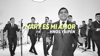 Hnos. Yaipén - Mary Es Mi Amor (Lyric Live) chords