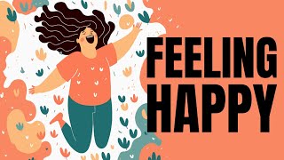 Feeling Happy Music - Feel-Good Songs to Boost Your Mood and Spread  Happiness 