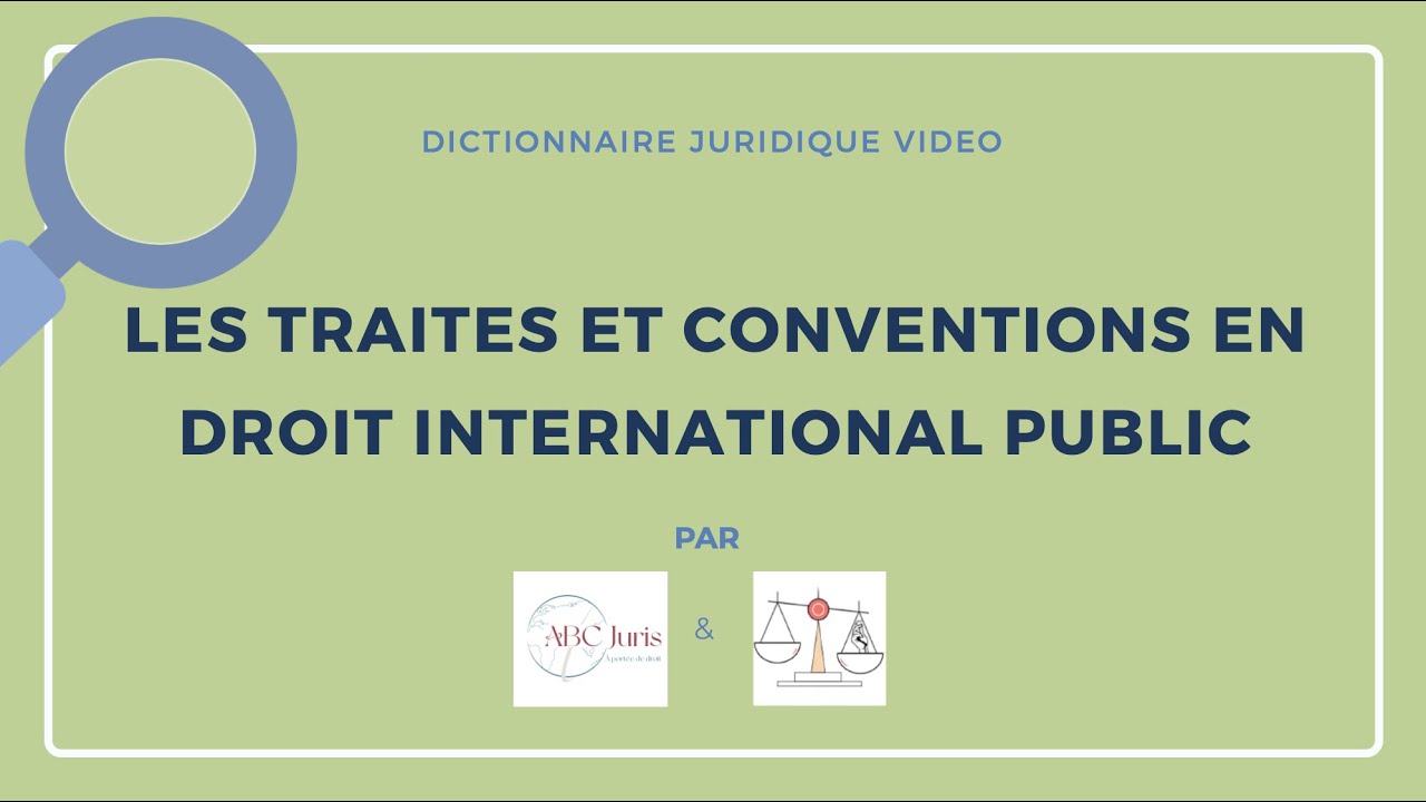 TRAITÉS et CONVENTIONS en droit international public 🔤 - YouTube