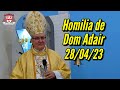 Homilia de Dom Adair Guimarães, 28/04/2023 — Sexta-feira da 3ª Semana da Páscoa