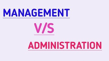 Management vs Administration | Difference between Management and Administration | Management notes