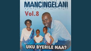 Mancingelani VOL-08 :02 Uku Byerile Naa?