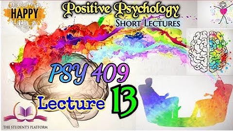 PSY 409 || Lecture 13 || Positive Psychology || Short lecture || VU Lectures