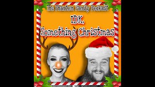 E14 - IDK, Something Christmas