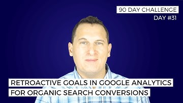 Google Analytics Conversion Tracking and Retroactive Goals