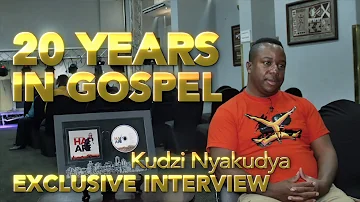 KUDZI NYAKUDYA- 20 years in Gospel