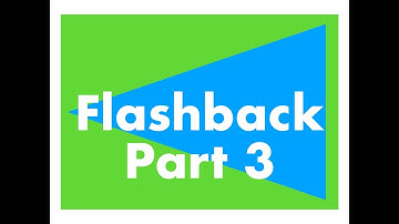 Flashback Part 3
