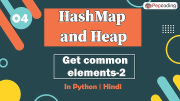 Get common elements-2 | Module : Advanced Data Structure | In Hindi | Python | Video_4