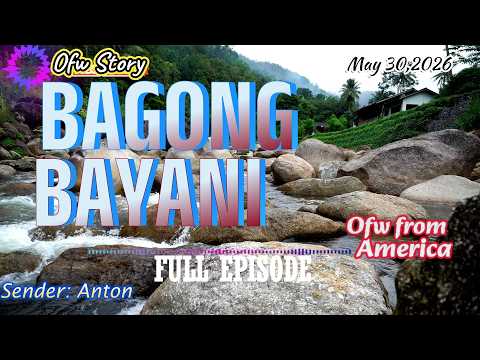 BAGONG BAYANI / FULL EPISODE / SENDER: ANTON OFW FROM AMERICA / MAY 30,2026