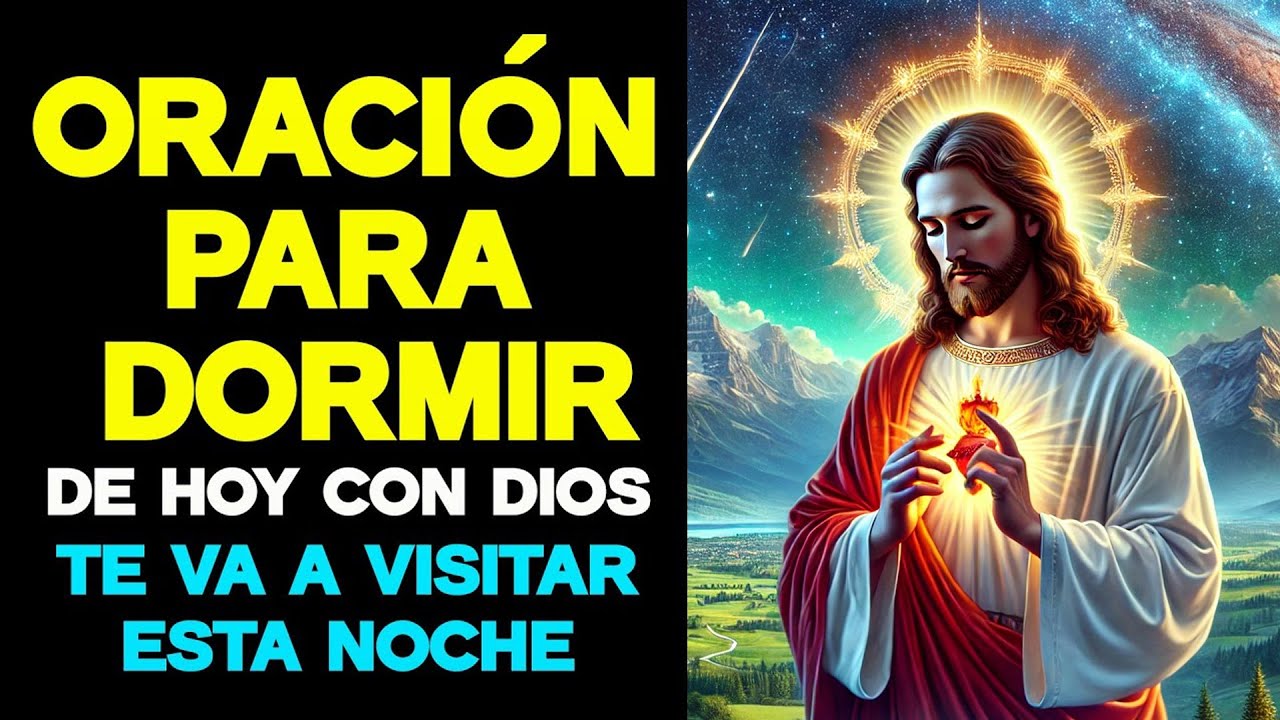 ORACIÓN DE LA NOCHE DE HOY CON DIOS TE VA A VISITAR ESTA NOCHE ...