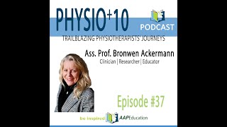 Physio+10 conversation with Ass. Prof. Bronwen Ackermann