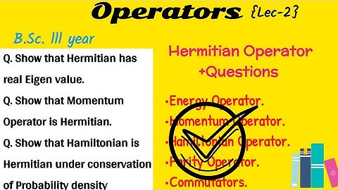 Operators Lecture-2 || Hermitian Operator | Questions on Operator | Questions on Hermitian Operator