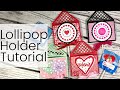 Valentine's Day Lollipop Holder Tutorial | The Stamps of Life