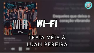 WI-FI - TRAIA VÉIA & LUAN PEREIRA #letra
