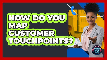 How Do You Map Customer Touchpoints?