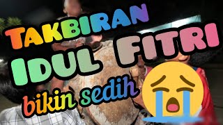 TAKBIRAN IDUL FITRI BIKIN SEDIH (GAK BISA MUDIK) 😭😭😭