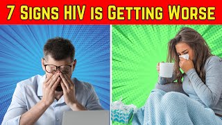 7 Signs HIV is Getting Worse
