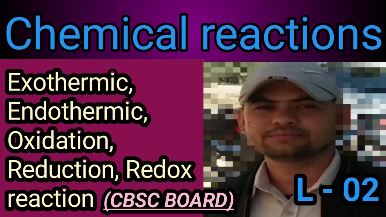 L02 NCERT CBSC(exothermic endothermic oxidation reduction redox