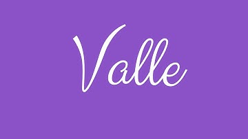 Learn how to Sign the Name Valle Stylishly in Cursive Writing