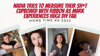 HOME TIME 8 Nadia TRIES to MEASURE Their SH*T CUPBOARD with RIBBON as MARK EXPERIENCES HUGE DIY FAIL