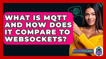 What Is MQTT And How Does It Compare To WebSockets? - Next LVL Programming