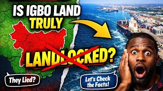IS IGBO LAND TRULY LANDLOCKED? Let’s find out!