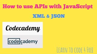 XML & JSON, Codecademy, How to use APIs with JavaScript