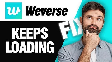 How To Fix Weverse App Keeps Loading | Easy Quick Solution