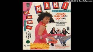 Nani Sugianto - Andai Kau Jadi Doiku - Composer : Younky Soewarno & Obbie Messakh 1989 (CDQ)